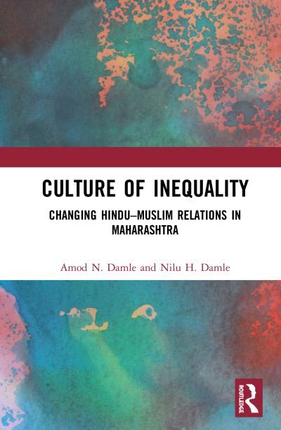 Cover for Damle, Amod N. (Assistant Professor, College of Innovation and Design, Boise State University, Boise, Idaho, USA) · Culture of Inequality: The Changing Hindu–Muslim Relations in Maharashtra (Hardcover Book) (2020)