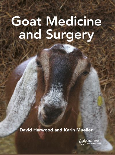 Cover for Harwood, David (BVetMed, FRCVS Chairman, GVS; Hon Vet Surgeon, BGS; Visiting Reader in Vet Field Pathology, Dept of Pathology and Infectious Diseases, School of Vet Medicine, University of Surrey.) · Goat Medicine and Surgery (Paperback Book) (2020)