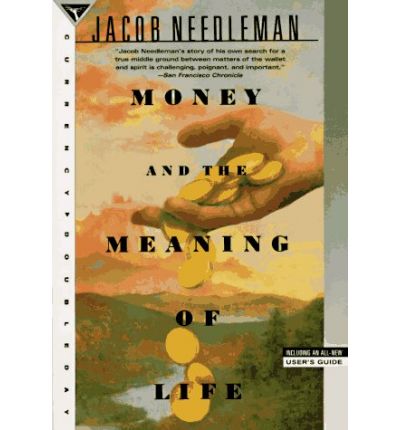 Money and the Meaning of Life - Jacob Needleman - Books - Bantam Doubleday Dell Publishing Group I - 9780385262422 - September 15, 1994