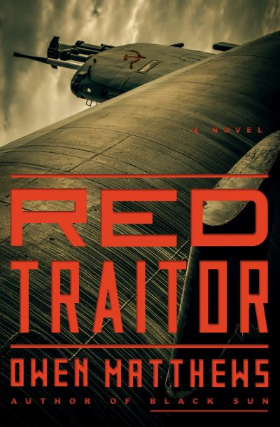 Cover for Owen Matthews · Red Traitor: A Novel - The Black Sun Trilogy (Hardcover Book) (2021)