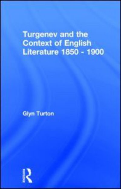 Cover for Glyn Turton · Turgenev and the Context of English Literature 1850-1900 (Hardcover Book) [First edition] (1992)