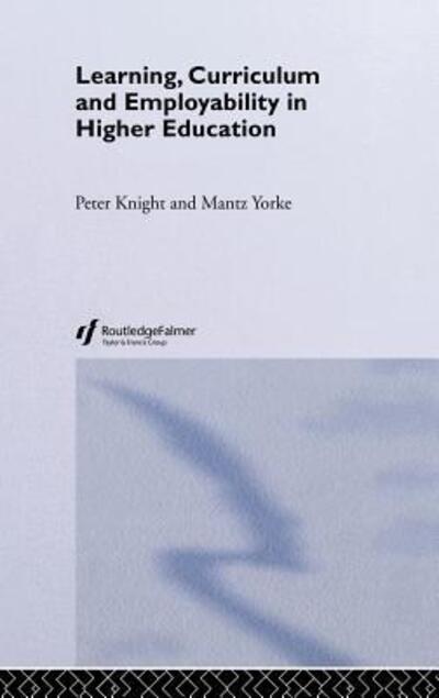 Cover for Peter Knight · Learning, Curriculum and Employability in Higher Education (Hardcover Book) (2003)