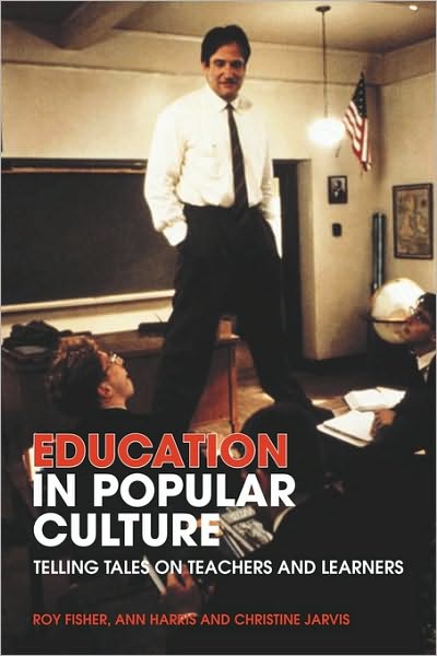 Cover for Fisher, Roy (University of Huddersfield, UK) · Education in Popular Culture: Telling Tales on Teachers and Learners (Paperback Book) (2008)