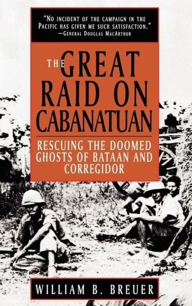 Cover for William B. Breuer · The Great Raid on Cabanatuan: Rescuing the Doomed Ghosts of Bataan and Corregidor (Inbunden Bok) (1994)