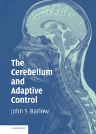 Cover for Barlow, John S. (Massachusetts General Hospital and Harvard Medical School) · The Cerebellum and Adaptive Control (Hardcover Book) (2002)