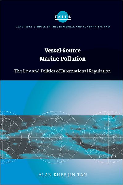 Cover for Tan, Alan Khee-Jin (National University of Singapore) · Vessel-Source Marine Pollution: The Law and Politics of International Regulation - Cambridge Studies in International and Comparative Law (Gebundenes Buch) (2005)