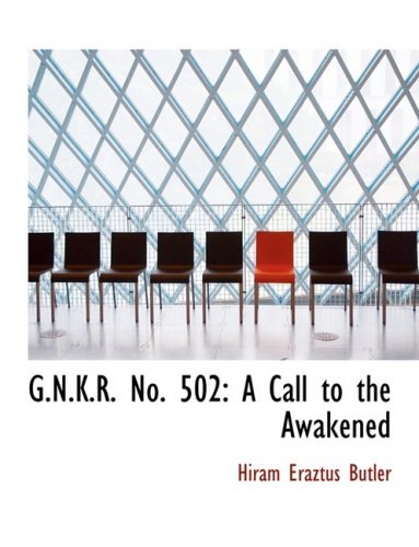 G.n.k.r. No. 502: a Call to the Awakened - Hiram Eraztus Butler - Kirjat - BiblioLife - 9780554594422 - torstai 14. elokuuta 2008