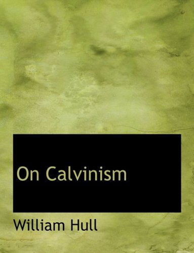 Cover for William Hull · On Calvinism (Hardcover Book) [Large Print, Lrg edition] (2008)