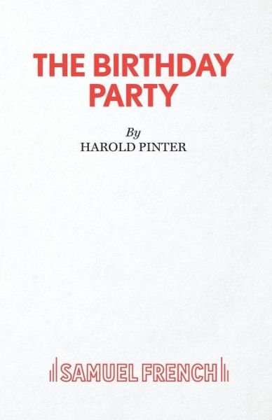 The Birthday Party - Acting Edition S. - Harold Pinter - Livres - Samuel French Ltd - 9780573010422 - 1 mars 1965