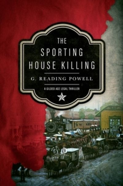 Cover for G Reading Powell · The Sporting House Killing: A Gilded Age Legal Thriller - Catfish Calloway for the Defense (Pocketbok) (2021)