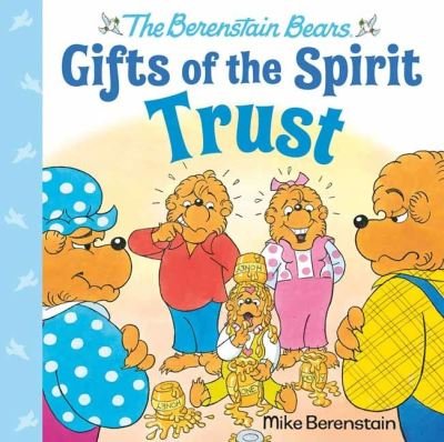 Cover for Mike Berenstain · Trust (Berenstain Bears Gifts of the Spirit) - Berenstain Bears Gifts of the Spirit (Hardcover Book) (2022)