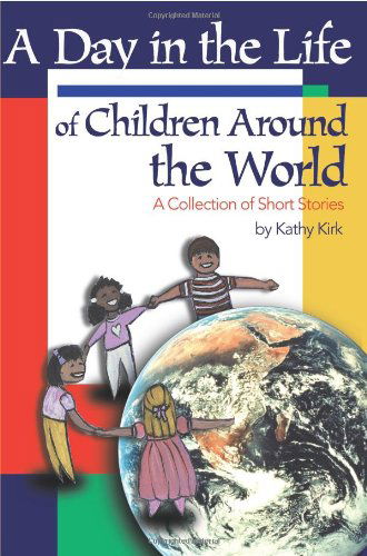 Cover for Kathy Kirk · A Day in the Life of Children Around the World (Paperback Book) (2001)