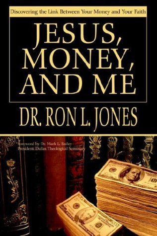 Jesus, Money, and Me: Discovering the Link Between Your Money and Your Faith - Ron L. Jones - Bücher - iUniverse.com - 9780595663422 - 22. April 2004