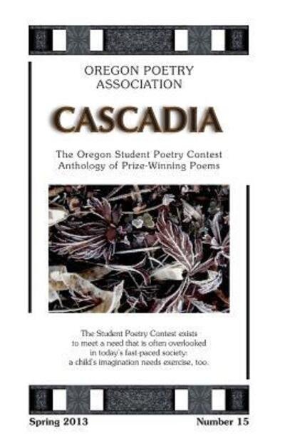 Cascadia - 2013 - Oregon Student Poets - Livros - Arrowcloud Press - 9780615817422 - 29 de maio de 2013