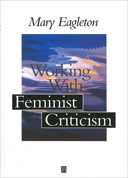 Cover for Eagleton, Mary (Leeds Metropolitan University) · Working with Feminist Criticism (Paperback Book) (1996)