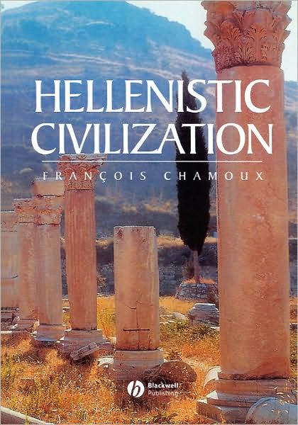 Hellenistic Civilization - Chamoux, Francois (Formerly University of Paris-Sorbonne) - Bücher - John Wiley and Sons Ltd - 9780631222422 - 30. September 2002