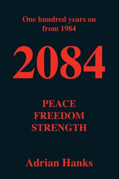 Cover for Adrian Hanks · 2084 Peace, Freedom, Strength (Paperback Book) (2020)