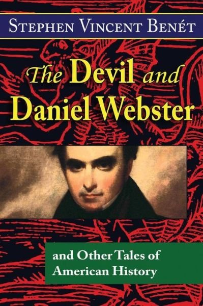 The Devil and Daniel Webster, and Other Tales of American History - Stephen Vincent Benet - Kirjat - Hythloday Press - 9780692315422 - lauantai 18. lokakuuta 2014