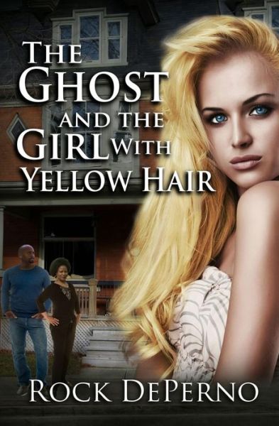 Cover for Rock Deperno · The Ghost and the Girl with Yellow Hair (Paperback Book) (2015)