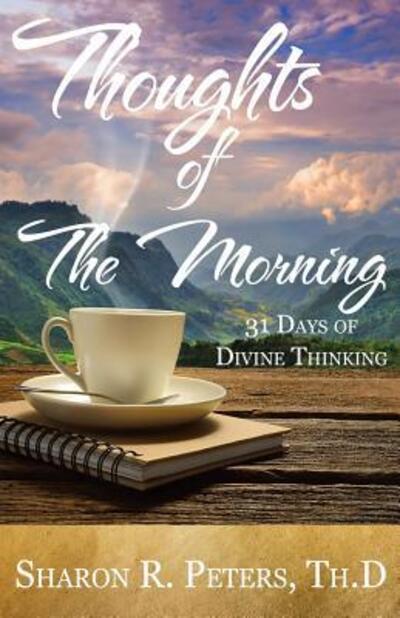 Cover for Sharon R. Peters · Thoughts of The Morning : 31 Days To Divine Thinking (Paperback Book) (2015)