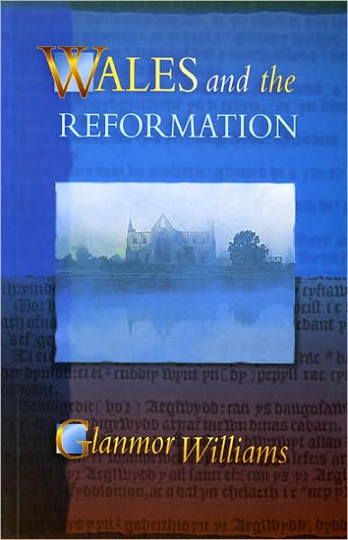 Cover for Glanmor Williams · Wales and the Reformation (Paperback Book) [New edition] (1999)