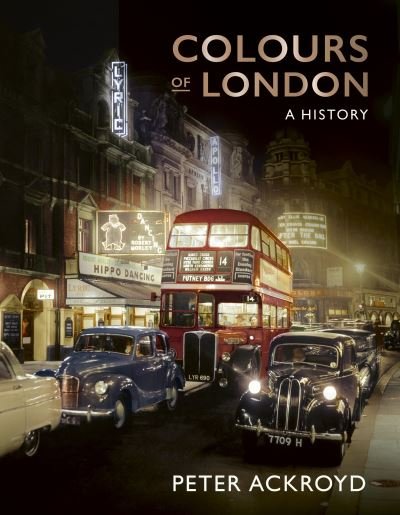 Cover for Peter Ackroyd · Colours of London: A History (Inbunden Bok) (2022)