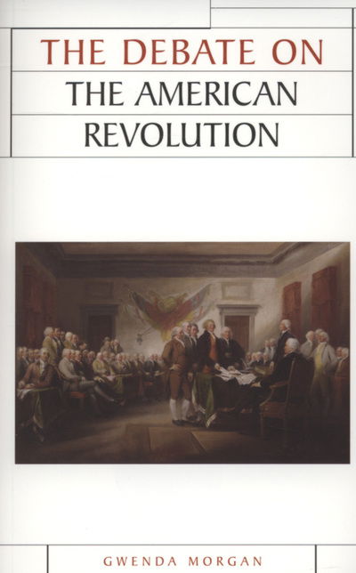 Cover for Gwenda Morgan · The Debate on the American Revolution - Issues in Historiography (Paperback Book) (2007)