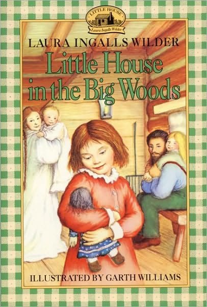 Cover for Laura Ingalls Wilder · Little House in the Big Woods (Turtleback School &amp; Library Binding Edition) (Little House (Original Series Prebound)) (Hardcover Book) [Reprint edition] (1953)