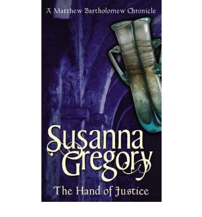 Cover for Susanna Gregory · The Hand Of Justice: The Tenth Chronicle of Matthew Bartholomew - Chronicles of Matthew Bartholomew (Paperback Book) (2005)
