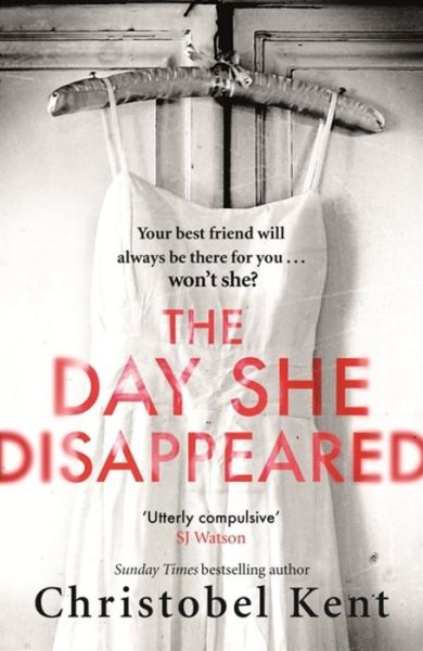 Cover for Christobel Kent · The Day She Disappeared: From the bestselling author of The Loving Husband (Hardcover Book) (2017)