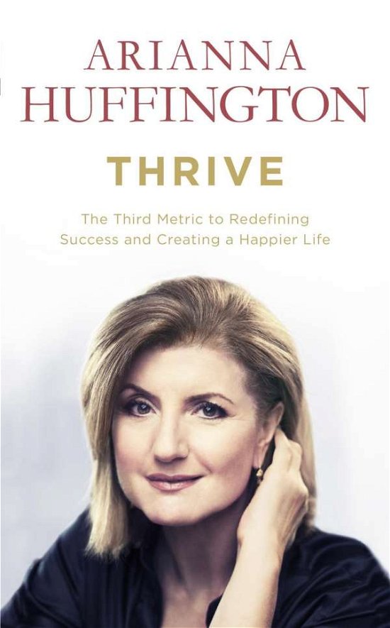Cover for Arianna Huffington · Thrive: The Third Metric to Redefining Success and Creating a Happier Life (Paperback Bog) (2015)