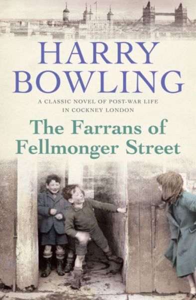 Cover for Harry Bowling · The Farrans of Fellmonger Street: Hard times befall a hard-working East End family (Paperback Book) (2016)