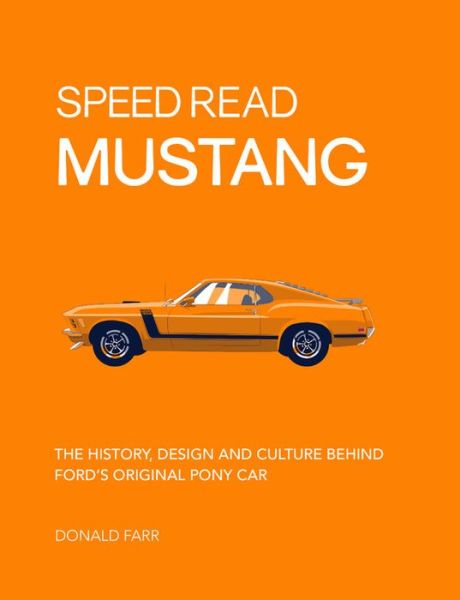 Cover for Donald Farr · Speed Read Mustang: The History, Design and Culture Behind Ford's Original Pony Car - Speed Read (Paperback Book) (2018)