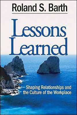 Cover for Roland S. Barth · Lessons Learned: Shaping Relationships and the Culture of the Workplace (Hardcover Book) (2003)