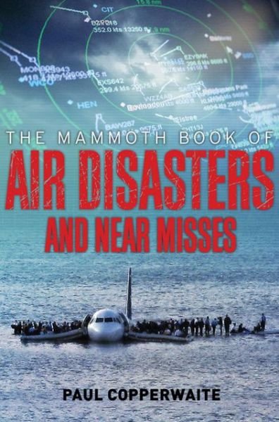 Cover for Paul Copperwaite · The Mammoth Book of Air Disasters and Near Misses (Taschenbuch) (2014)