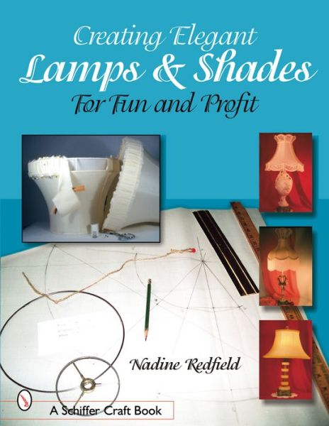 Cover for Nadine Redfield · Creating Elegant Lamps and Shades: For Fun and Profit (Paperback Book) (2003)