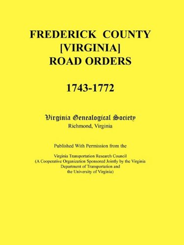 Cover for Virginia Genealogical Society · Frederick County, Virginia Road Orders, 1743-1772. Published with Permission from the Virginia Transportation Research Council (A Cooperative ... Transportation and the University of Virginia (Paperback Book) (2009)
