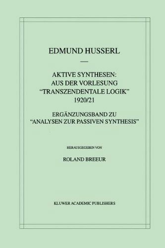 Aktive Synthesen: Aus Der Vorlesung "Tranzendentale Logik" 1920/21: Erganzungsband Zu "Analysen Zur Passiven Synthesis" [Band XI] - Husserliana: Edmund Husserl - Gesammelte Werke - Edmund Husserl - Böcker - Kluwer Academic Publishers - 9780792363422 - 31 juli 2000