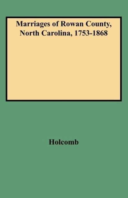 Cover for Holcomb · Marriages of Rowan County, North Carolina, 1753-1868 (Pocketbok) (2009)