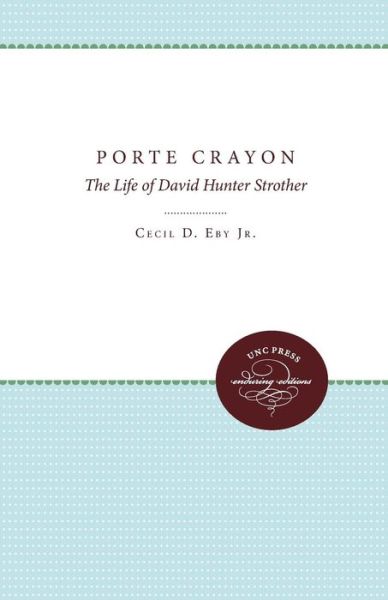 Cover for Cecil D. Eby Jr. · Porte Crayon: The Life of David Hunter Strother, Writer of the Old South (Paperback Book) [New edition] (2011)