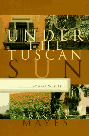 Cover for Frances Mayes · Under the Tuscan Sun: at Home in Italy (Hardcover Book) [First edition] (1996)