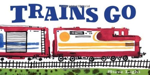 Cover for Steve Light · Trains Go (Kartongbok) [Brdbk edition] (2012)