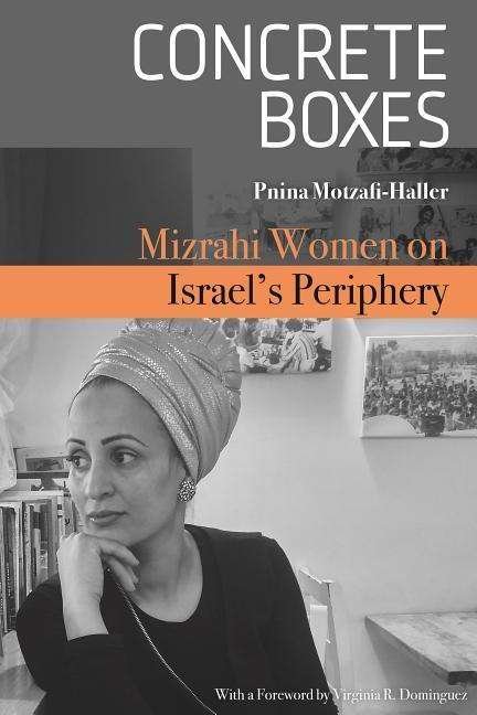 Cover for Pnina Motzafi-Haller · Concrete Boxes: Mizrahi Women on Israel's Periphery - Raphael Patai Series in Jewish Folklore and Anthropology (Hardcover bog) (2018)