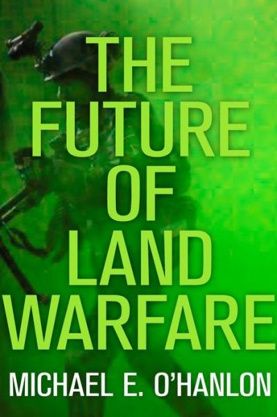 Cover for Michael E. O'Hanlon · The Future of Land Warfare - Geopolitics in the 21st Century (Paperback Book) (2015)