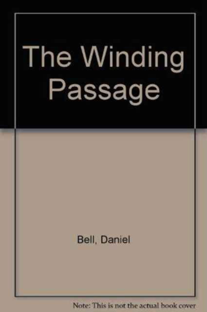 Cover for Daniel A. Bell · The Winding Passage: Essays and Sociological Journeys 1960-1980 (Hardcover Book) (1984)