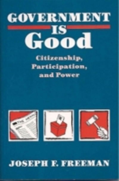 Cover for Joseph Freeman · Government is Good: Citizenship, Participation and Power (Paperback Book) (1992)