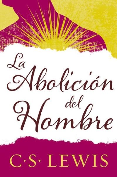 Cover for C. S. Lewis · Abolición Del Hombre (Pocketbok) (2016)