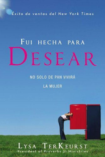 Cover for Lysa TerKeurst · Fui Hecha Para Desear: No Solo de Pan Vivira la Mujer (Paperback Bog) [Spanish edition] (2011)