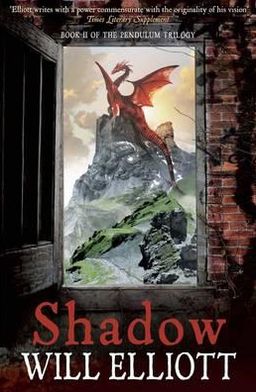 Shadow: The Pendulum Trilogy Book 2 - The Pendulum Trilogy - Will Elliott - Books - Quercus Publishing - 9780857381422 - December 6, 2012