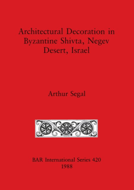Cover for Arthur. Segal · Architectural decoration in Byzantine Shivta, Negev Desert, Israel (N/A) (1988)
